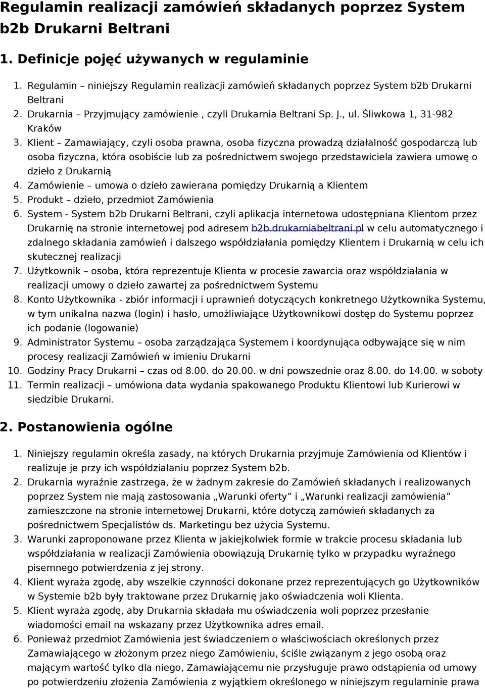 Klient Zamawiający, czyli osoba prawna, osoba fizyczna prowadzą działalność gospodarczą lub osoba fizyczna, która osobiście lub za pośrednictwem swojego przedstawiciela zawiera umowę o dzieło z