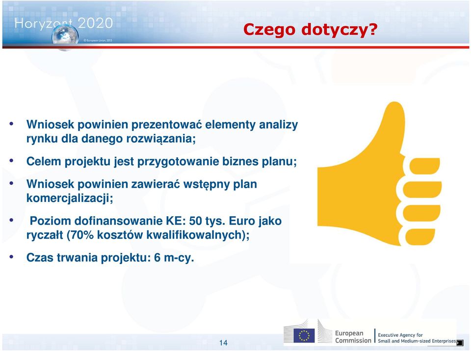 Celem projektu jest przygotowanie biznes planu; Wniosek powinien zawierać