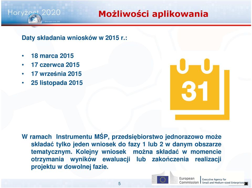 przedsiębiorstwo jednorazowo może składać tylko jeden wniosek do fazy 1 lub 2 w danym obszarze