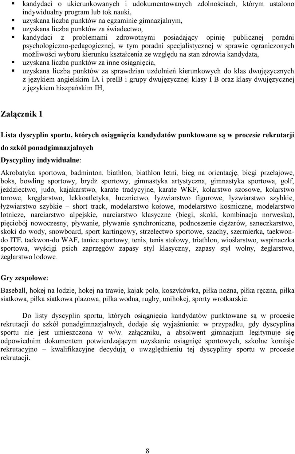 kształcenia ze względu na stan zdrowia kandydata, uzyskana liczba punktów za inne osiągnięcia, uzyskana liczba punktów za sprawdzian uzdolnień kierunkowych do klas dwujęzycznych z językiem angielskim