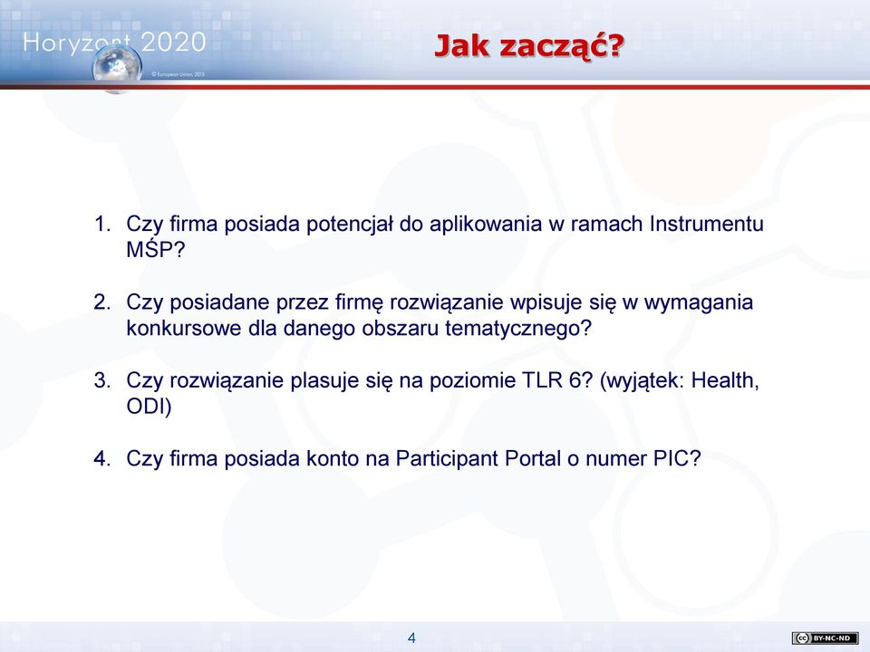 danego obszaru tematycznego? 3. Czy rozwiązanie plasuje się na poziomie TLR 6?