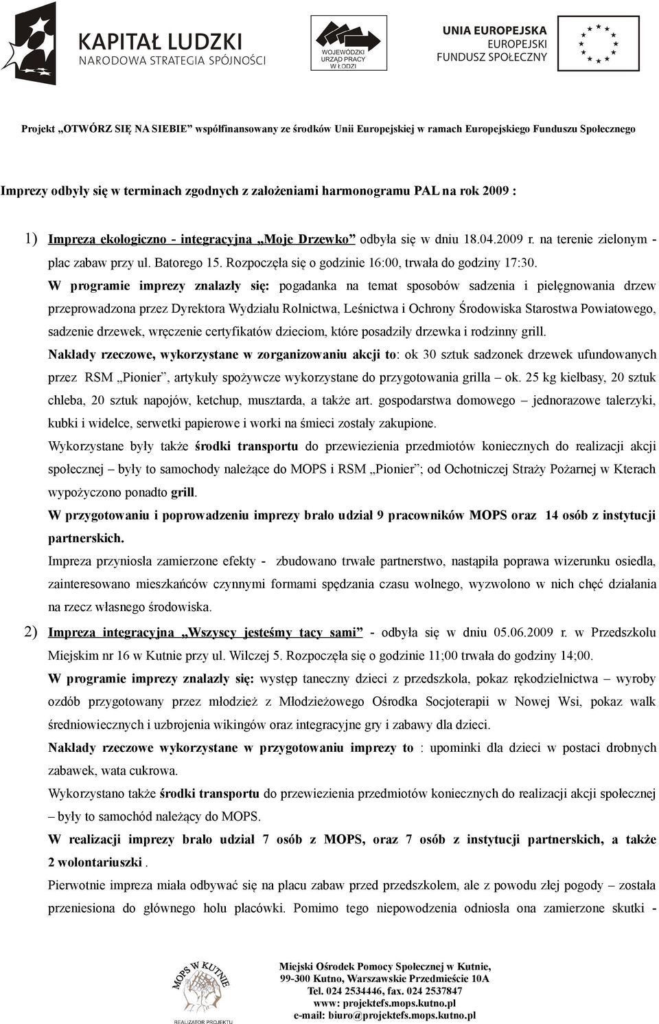 W programie imprezy znalazły się: pogadanka na temat sposobów sadzenia i pielęgnowania drzew przeprowadzona przez Dyrektora Wydziału Rolnictwa, Leśnictwa i Ochrony Środowiska Starostwa Powiatowego,