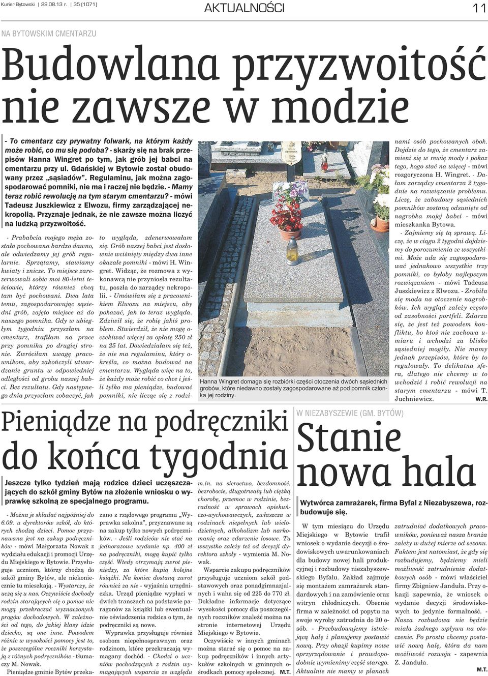 Regulaminu, jak mo na zagospodarowaæ pomniki, nie ma i raczej nie bêdzie. - Mamy teraz robiæ rewolucjê na tym starym cmentarzu? - mówi Tadeusz Juszkiewicz z Elwozu, firmy zarz¹dzaj¹cej nekropoli¹.