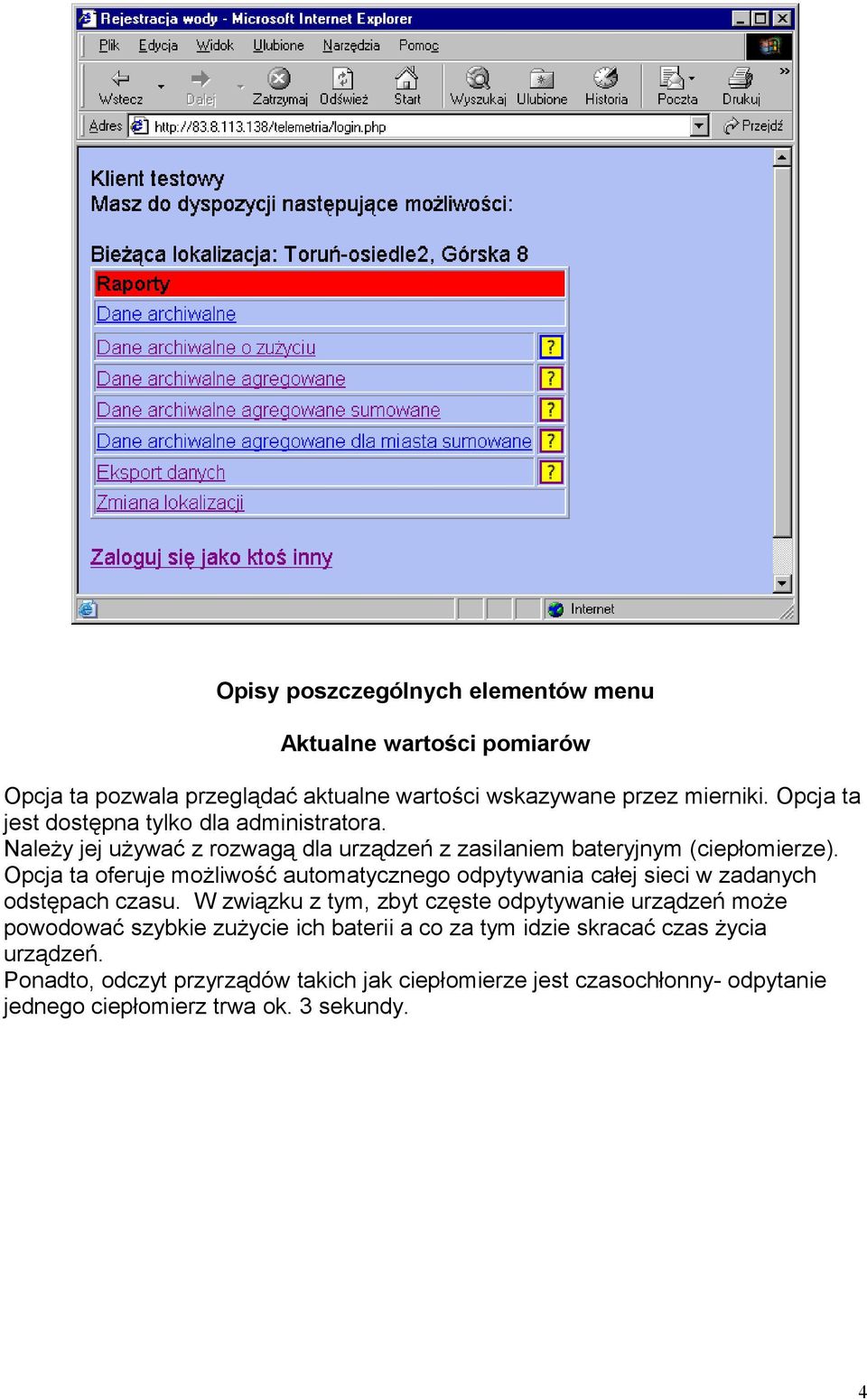 Opcja ta oferuje możliwość automatycznego odpytywania całej sieci w zadanych odstępach czasu.