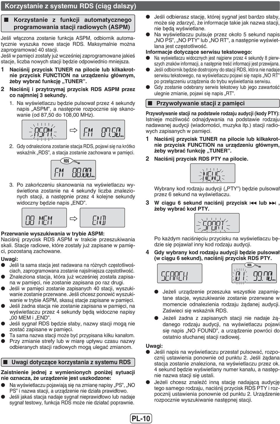 Naciśnij przycisk TUNER na pilocie lub kilkakrotnie przycisk FUNCTION na urządzeniu głównym, żeby wybrać funkcję TUNER. Naciśnij i przytrzymaj przycisk RDS ASPM przez co najmniej 3 sekundy. 1.