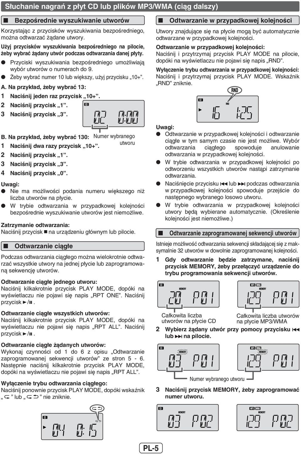Żeby wybrać numer 10 lub większy, użyj przycisku 10+. A. Na przykład, żeby wybrać 13: Naciśnij jeden raz przycisk 10+. Naciśnij przycisk 1. Naciśnij przycisk 3. B.