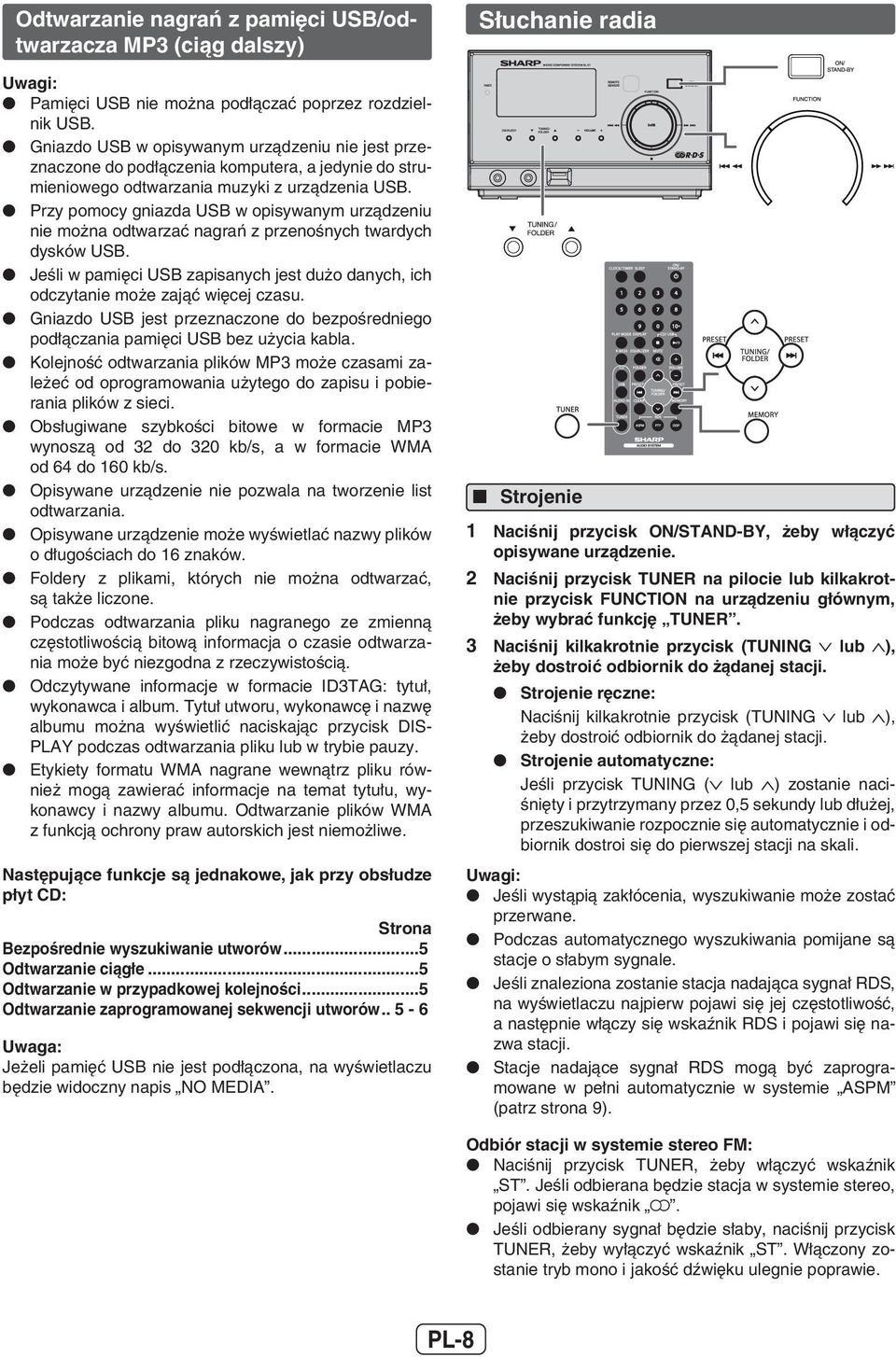 Przy pomocy gniazda USB w opisywanym urządzeniu nie można odtwarzać nagrań z przenośnych twardych dysków USB. Jeśli w pamięci USB zapisanych jest dużo danych, ich odczytanie może zająć więcej czasu.