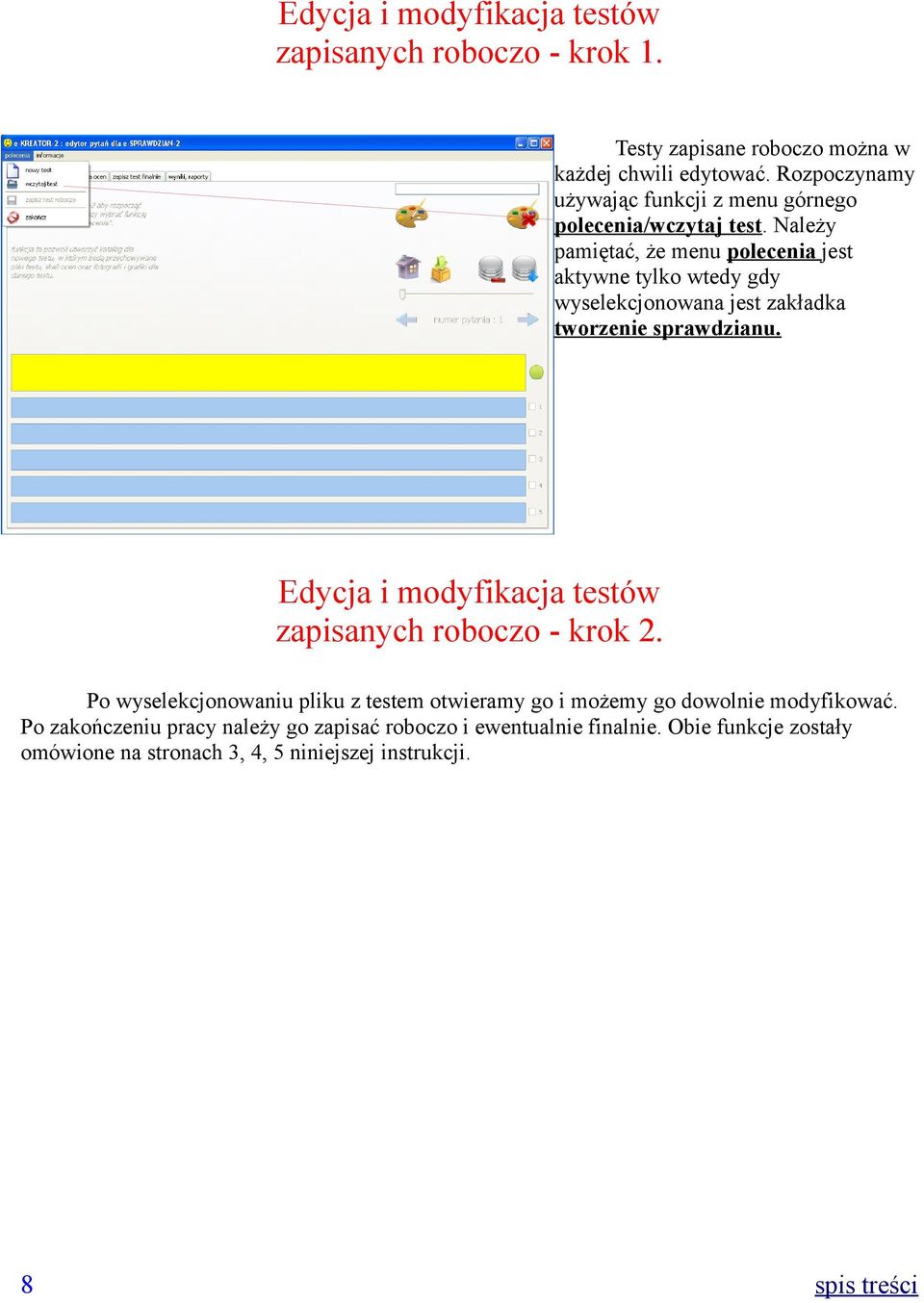 Należy pamiętać, że menu polecenia jest aktywne tylko wtedy gdy wyselekcjonowana jest zakładka tworzenie sprawdzianu.