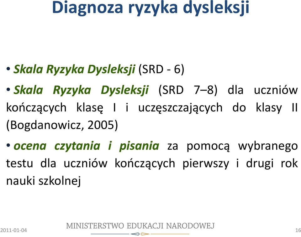 klasy II (Bogdanowicz, 2005) ocena czytania i pisania za pomocą wybranego