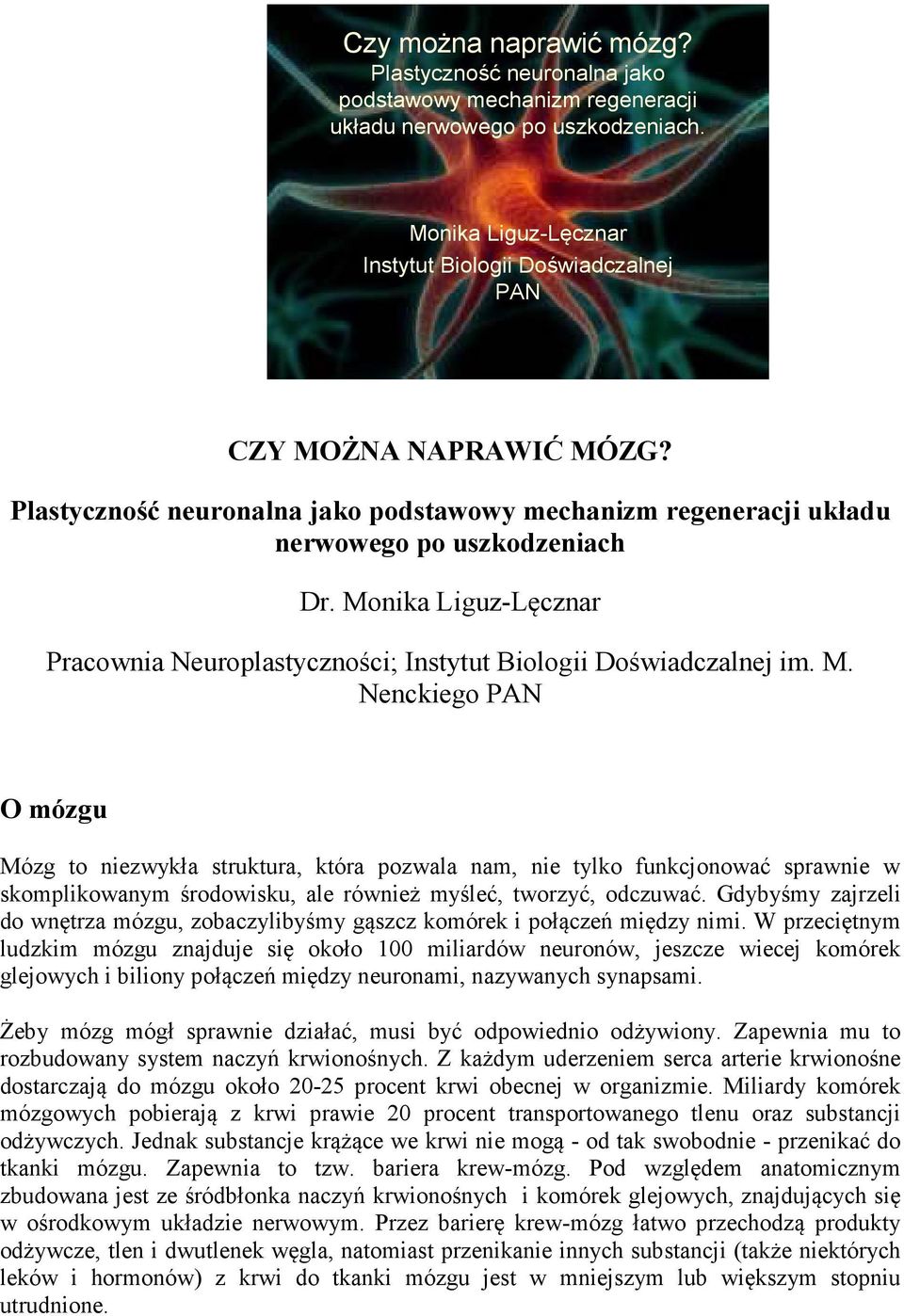 Monika Liguz-Lęcznar Pracownia Neuroplastyczności; Instytut Biologii Doświadczalnej im. M.