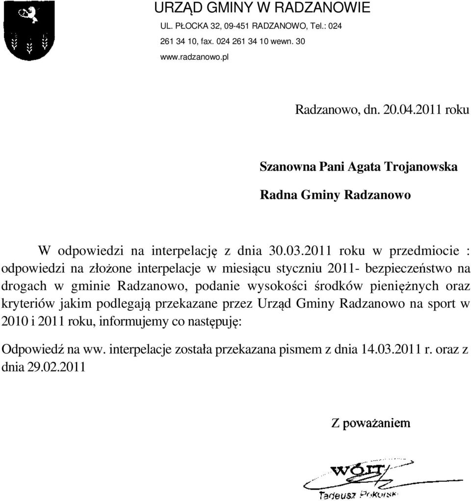 2011 roku w przedmiocie : odpowiedzi na złożone interpelacje w miesiącu styczniu 2011- bezpieczeństwo na drogach w gminie Radzanowo, podanie wysokości środków