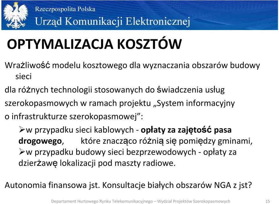 sieci kablowych - opłaty za zajętość pasa drogowego, które znacząco różniąsiępomiędzy gminami, w przypadku budowy sieci