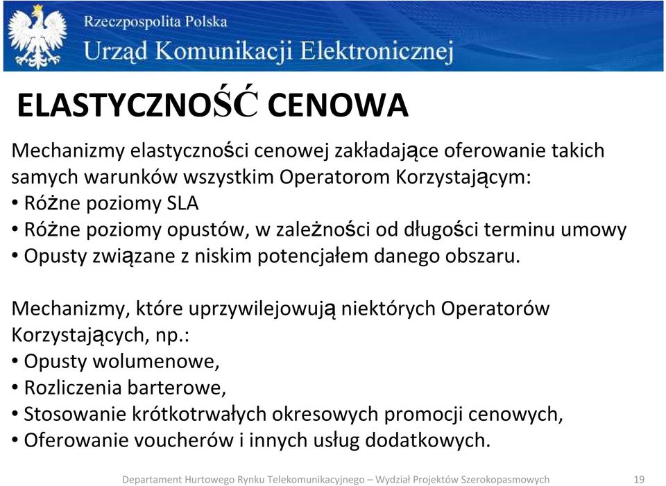 potencjałem danego obszaru. Mechanizmy, które uprzywilejowująniektórych Operatorów Korzystających, np.