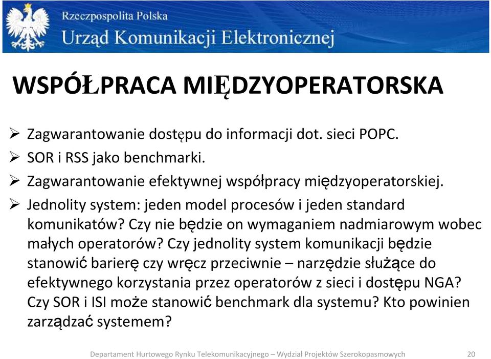 Czy nie będzie on wymaganiem nadmiarowym wobec małych operatorów?