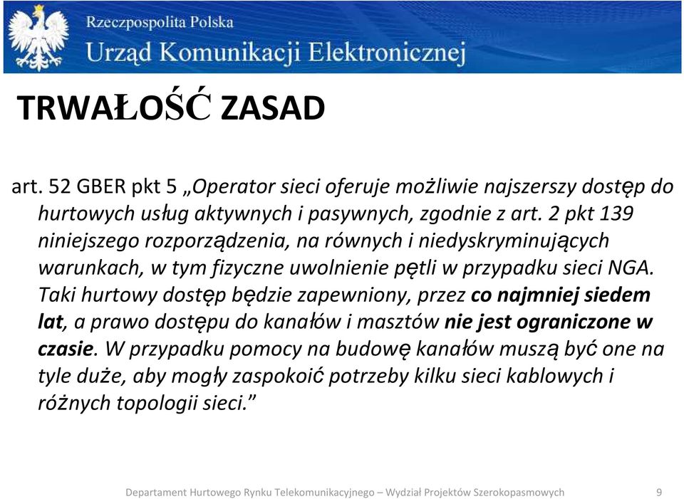 2 pkt 139 niniejszego rozporządzenia, na równych i niedyskryminujących warunkach, w tym fizyczne uwolnienie pętli w przypadku sieci NGA.