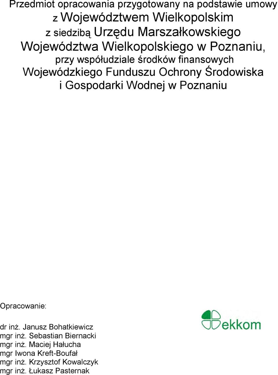 Funduszu Ochrony Środowiska i Gospodarki Wodnej w Poznaniu Opracowanie: dr inż. Janusz Bohatkiewicz mgr inż.