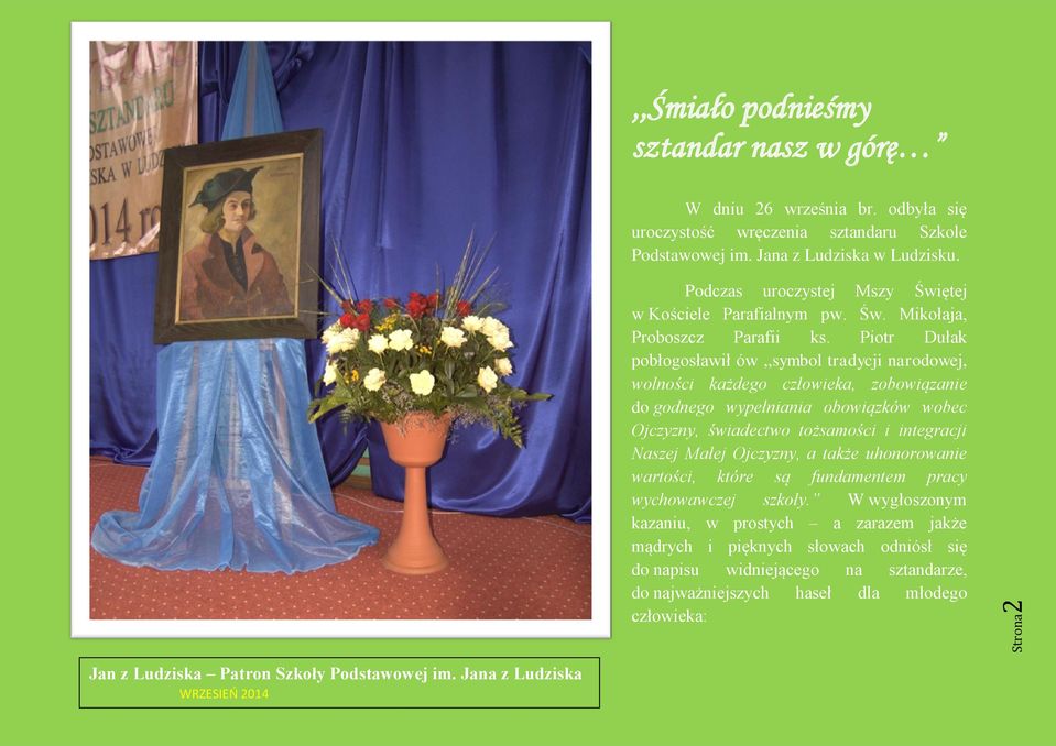 Piotr Dułak pobłogosławił ów,,symbol tradycji narodowej, wolności każdego człowieka, zobowiązanie do godnego wypełniania obowiązków wobec Ojczyzny, świadectwo tożsamości i integracji Naszej