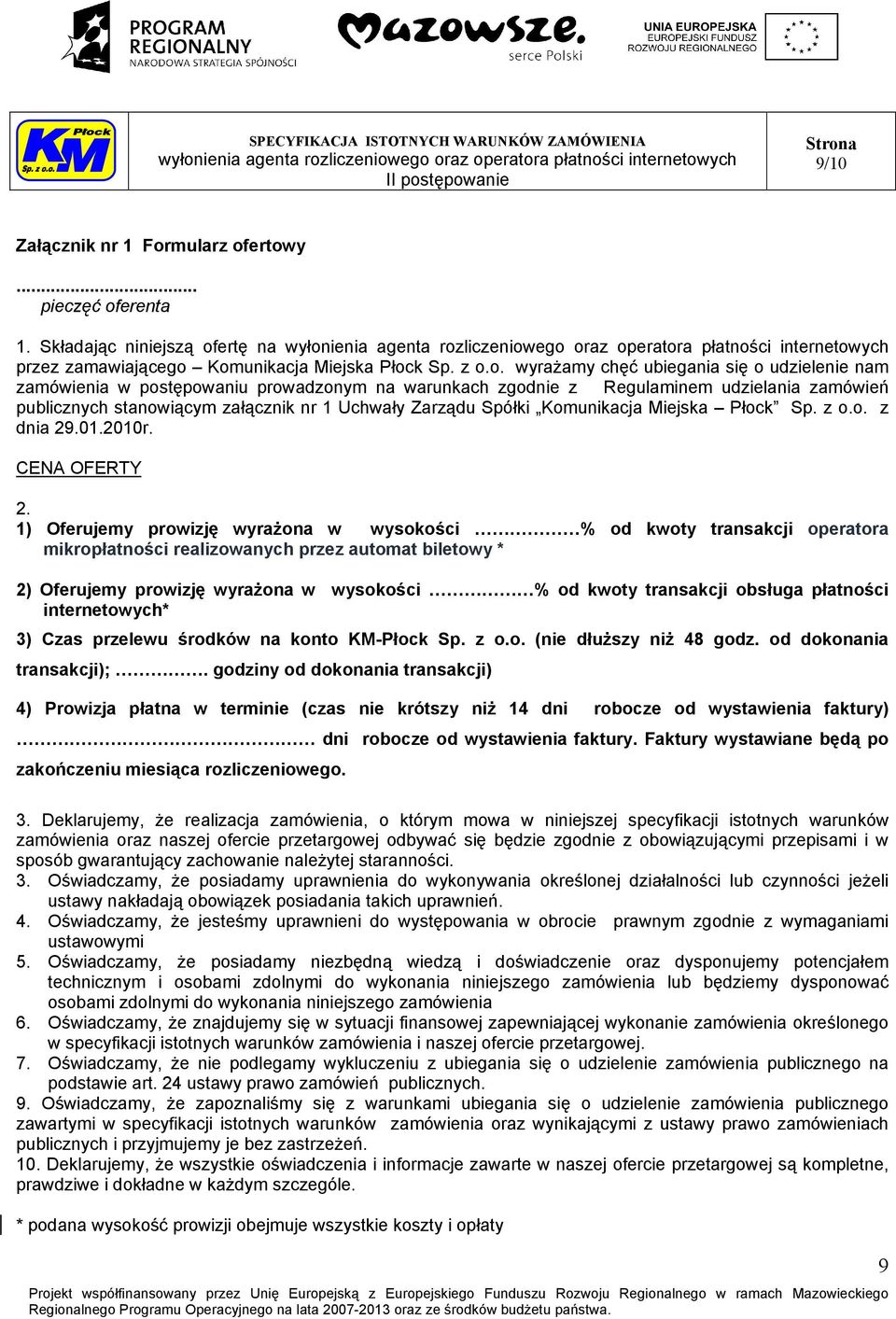 ertowy... pieczęć oferenta 1. Składając niniejszą ofertę na przez zamawiającego Komunikacja Miejska Płock Sp. z o.o. wyrażamy chęć ubiegania się o udzielenie nam zamówienia w postępowaniu prowadzonym