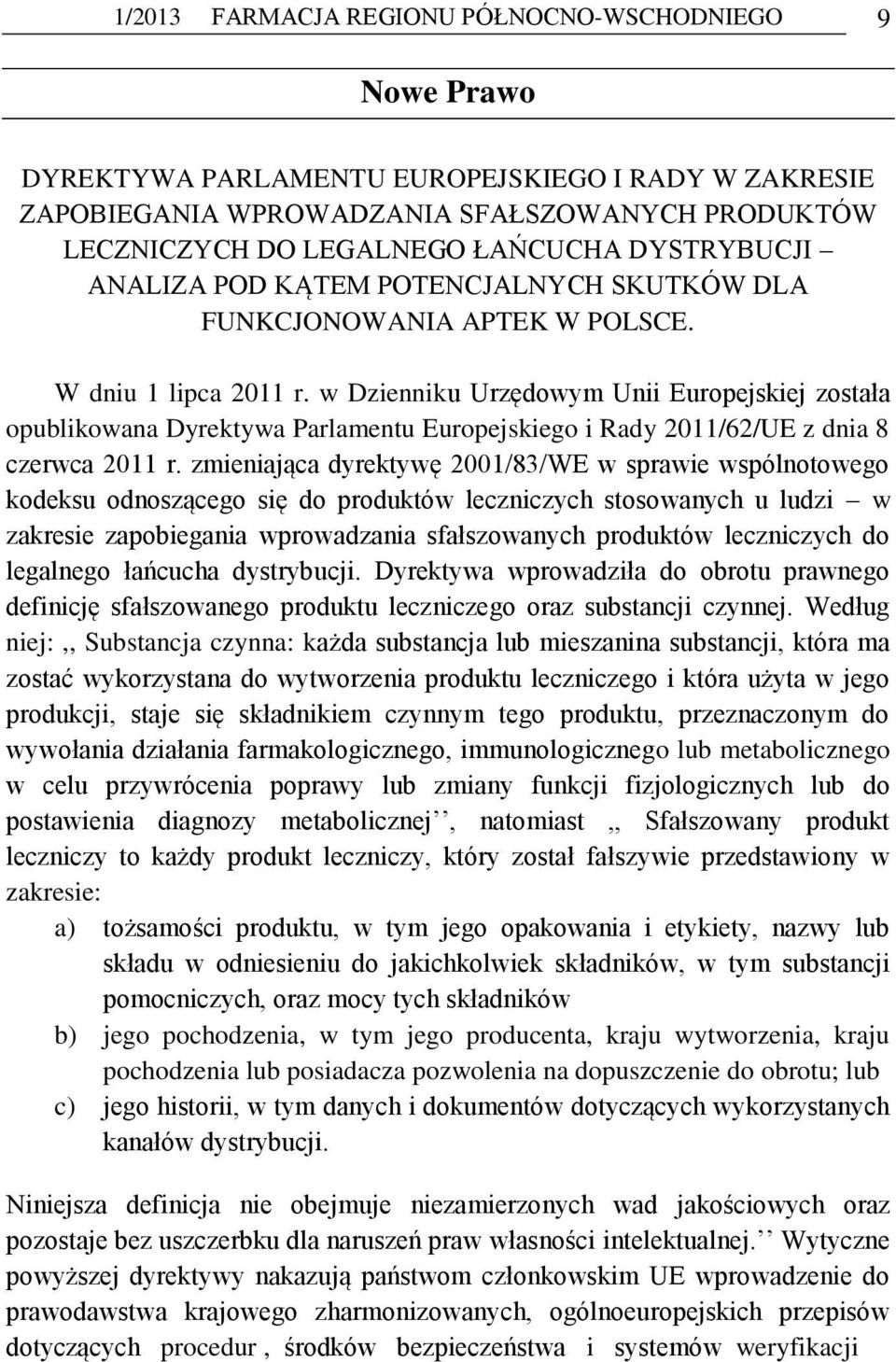 w Dzienniku Urzędowym Unii Europejskiej została opublikowana Dyrektywa Parlamentu Europejskiego i Rady 2011/62/UE z dnia 8 czerwca 2011 r.