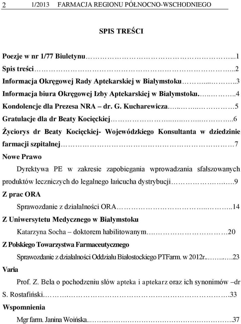 .......6 Życiorys dr Beaty Kocięckiej- Wojewódzkiego Konsultanta w dziedzinie farmacji szpitalnej 7 Nowe Prawo Dyrektywa PE w zakresie zapobiegania wprowadzania sfałszowanych produktów leczniczych do