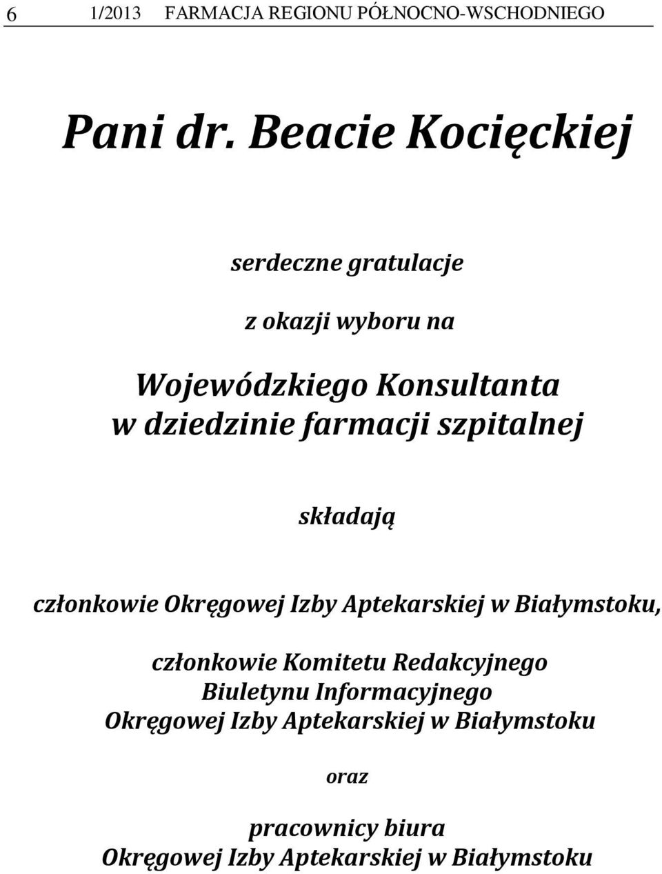 farmacji szpitalnej składają członkowie Okręgowej Izby Aptekarskiej w Białymstoku, członkowie