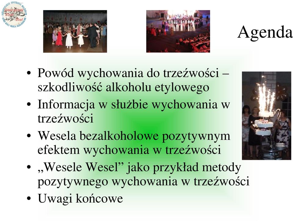 pozytywnym efektem wychowania w trzeźwości Wesele Wesel jako