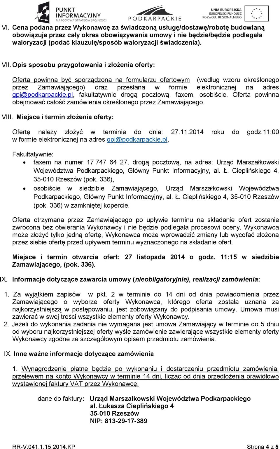 Opis sposobu przygotowania i złożenia oferty: Oferta powinna być sporządzona na formularzu ofertowym (według wzoru określonego przez Zamawiającego) oraz przesłana w formie elektronicznej na adres