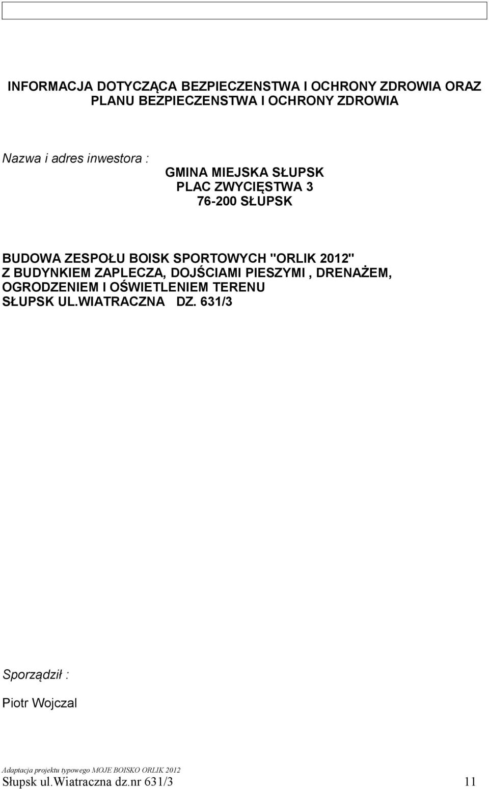 SPORTOWYCH ''ORLIK 2012'' Z BUDYNKIEM ZAPLECZA, DOJŚCIAMI PIESZYMI, DRENAŻEM, OGRODZENIEM I