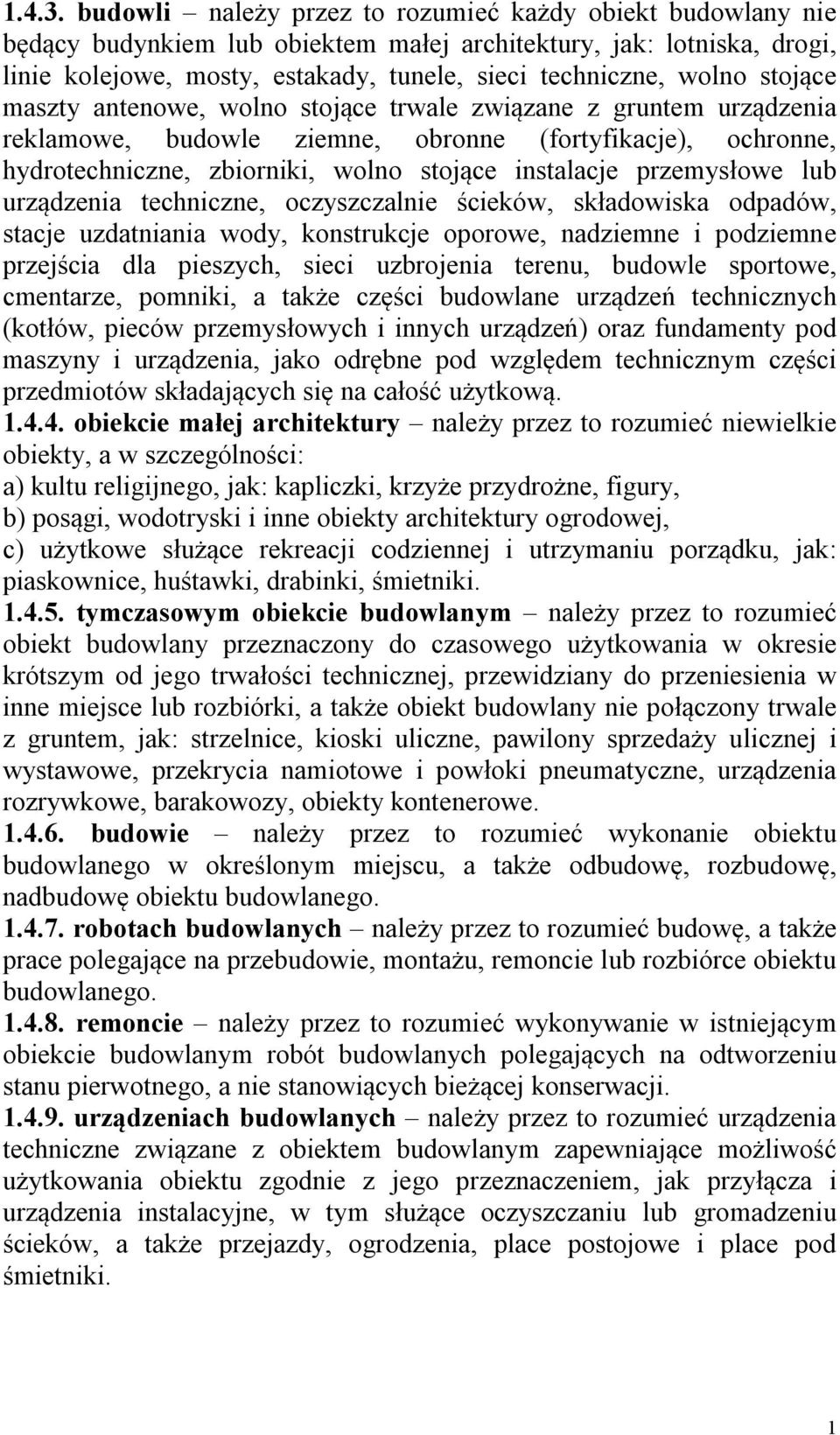 stojące maszty antenowe, wolno stojące trwale związane z gruntem urządzenia reklamowe, budowle ziemne, obronne (fortyfikacje), ochronne, hydrotechniczne, zbiorniki, wolno stojące instalacje