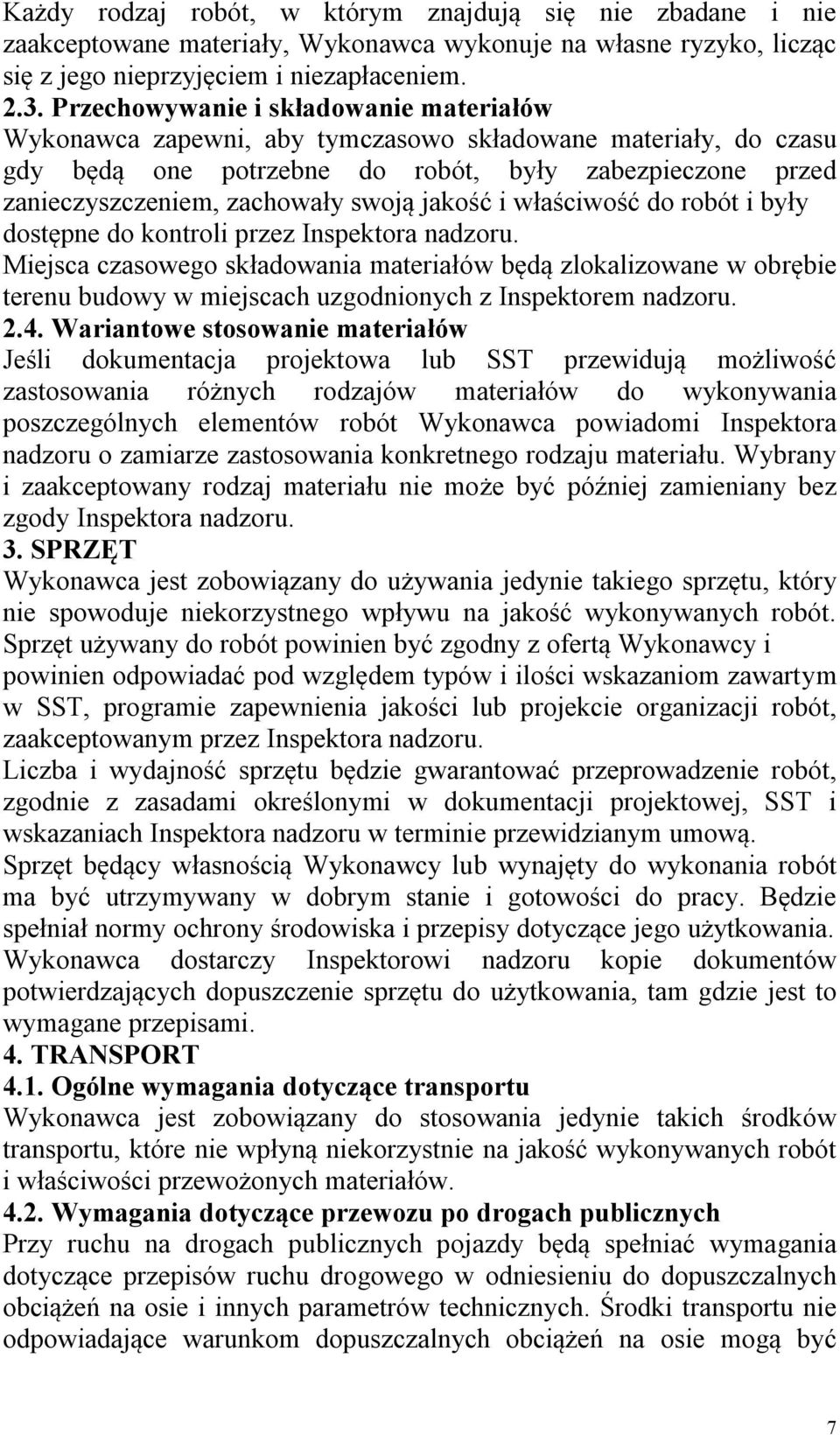 jakość i właściwość do robót i były dostępne do kontroli przez Inspektora nadzoru.