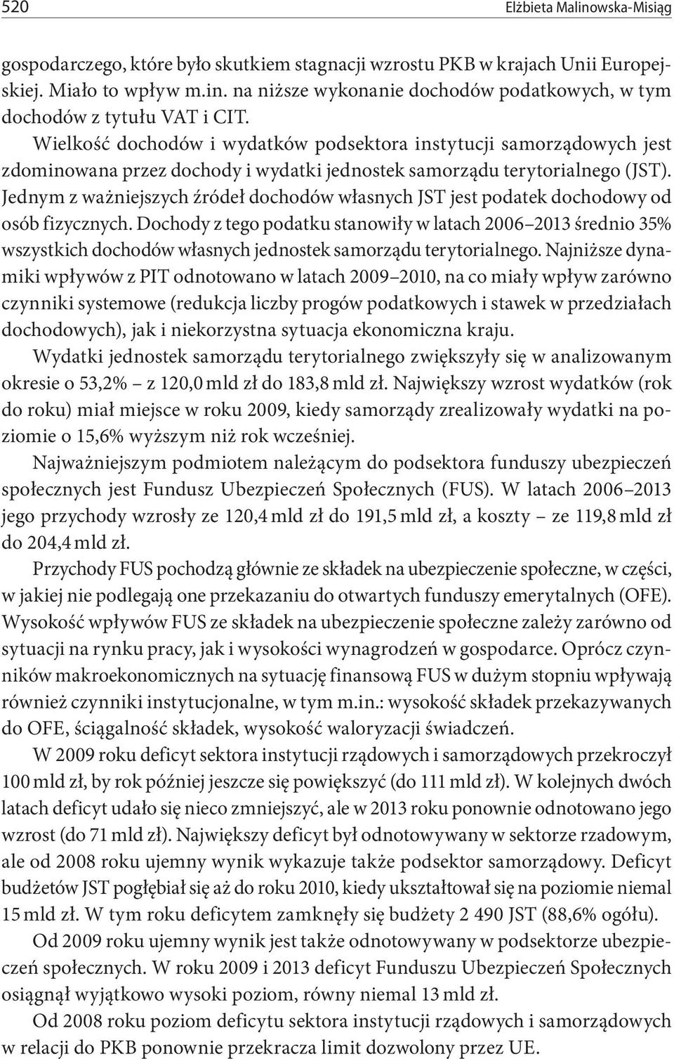 Jednym z ważniejszych źródeł dochodów własnych JST jest podatek dochodowy od osób fizycznych.