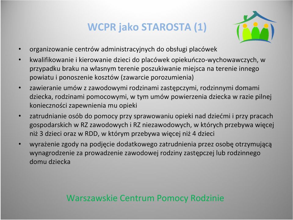 umów powierzenia dziecka w razie pilnej konieczności zapewnienia mu opieki zatrudnianie osób do pomocy przy sprawowaniu opieki nad dziećmi i przy pracach gospodarskich w RZ zawodowych i RZ