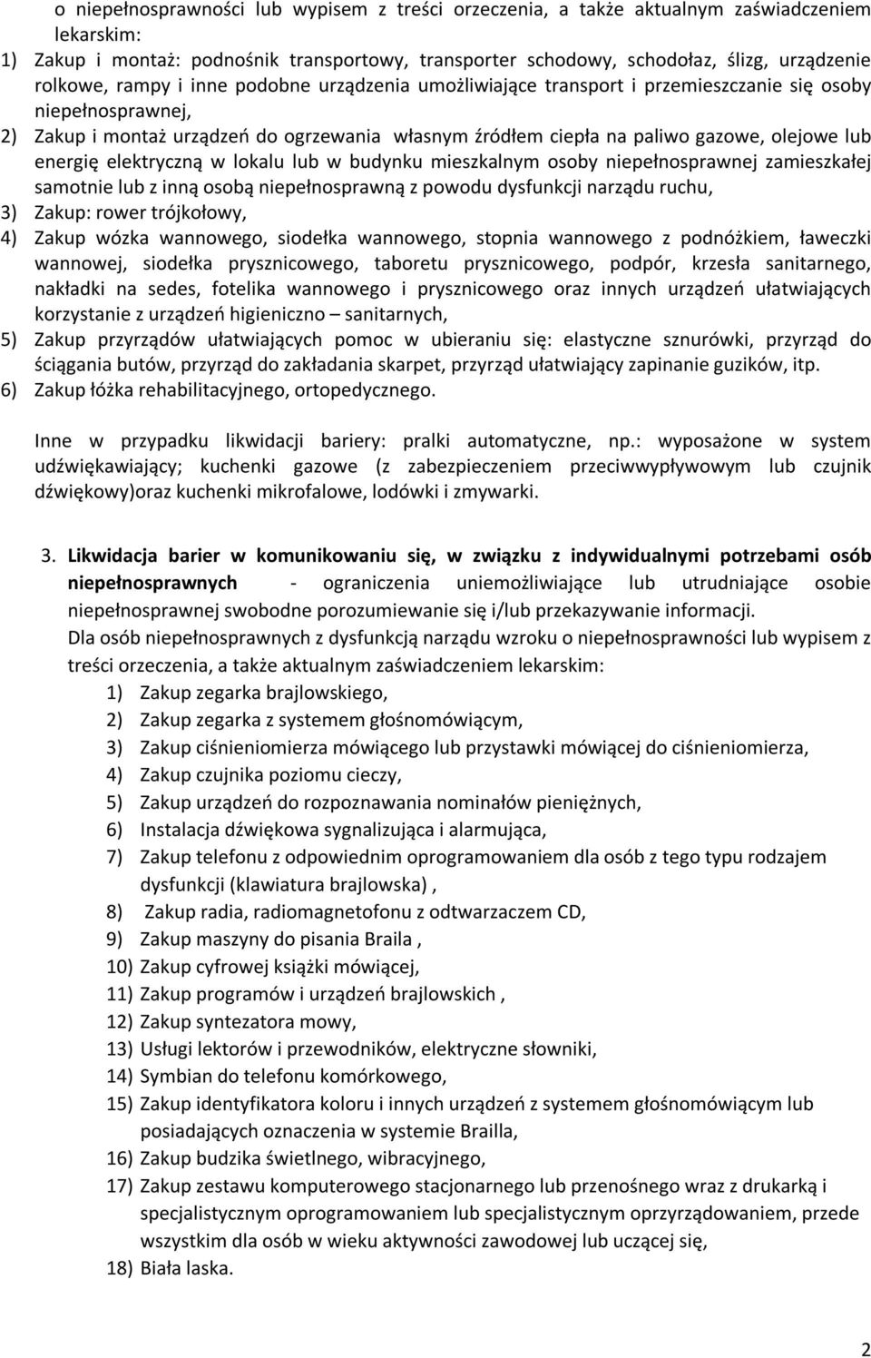 olejowe lub energię elektryczną w lokalu lub w budynku mieszkalnym osoby niepełnosprawnej zamieszkałej samotnie lub z inną osobą niepełnosprawną z powodu dysfunkcji narządu ruchu, 3) Zakup: rower