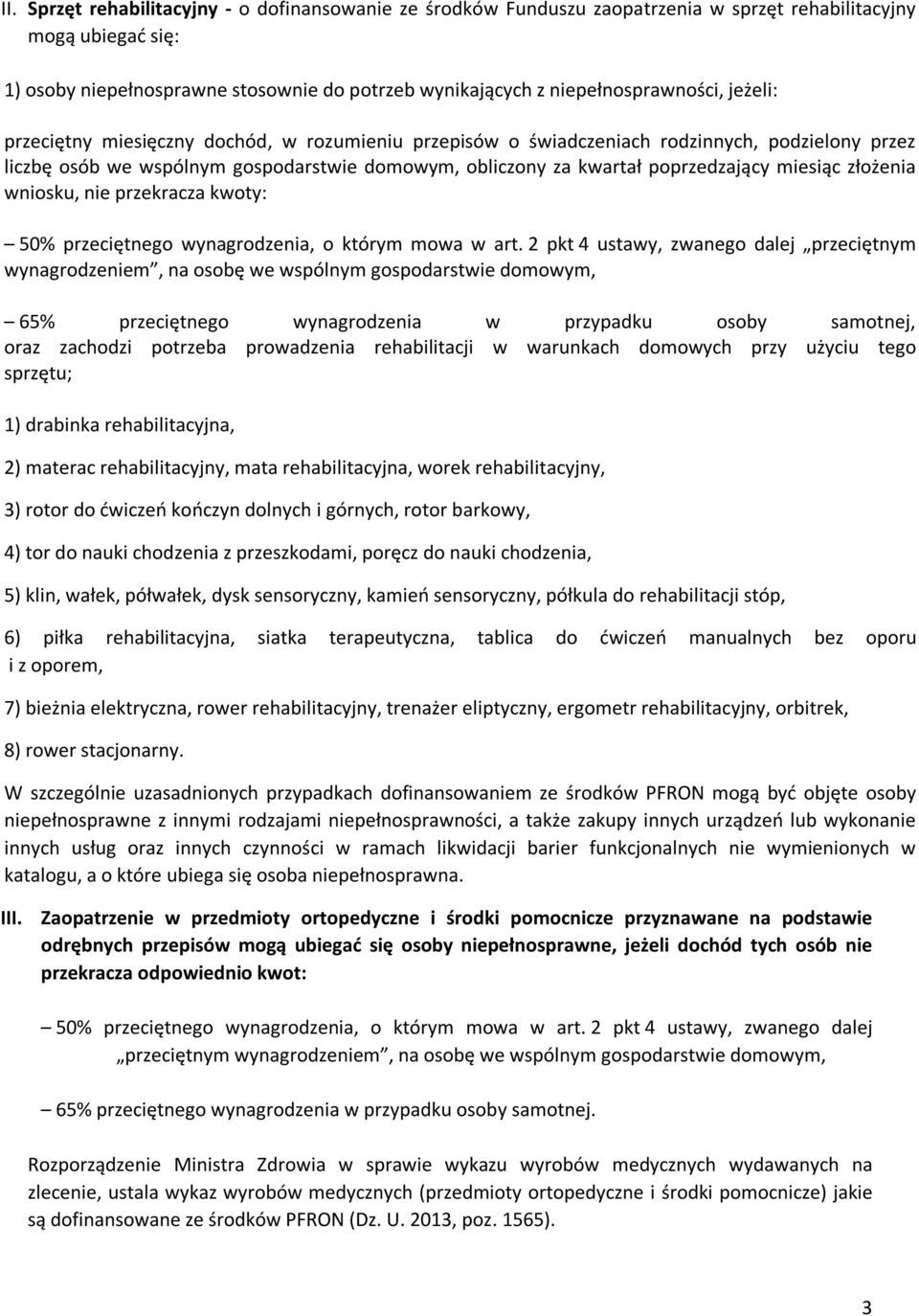poprzedzający miesiąc złożenia wniosku, nie przekracza kwoty: 50% przeciętnego wynagrodzenia, o którym mowa w art.
