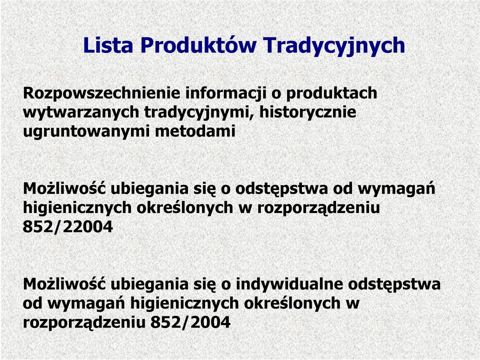 od wymagań higienicznych określonych w rozporządzeniu 852/22004 Możliwość ubiegania