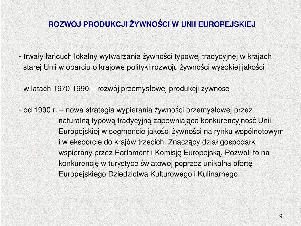 nowa strategia wypierania żywności przemysłowej przez naturalną typową tradycyjną zapewniająca konkurencyjność Unii Europejskiej w segmencie jakości żywności na rynku