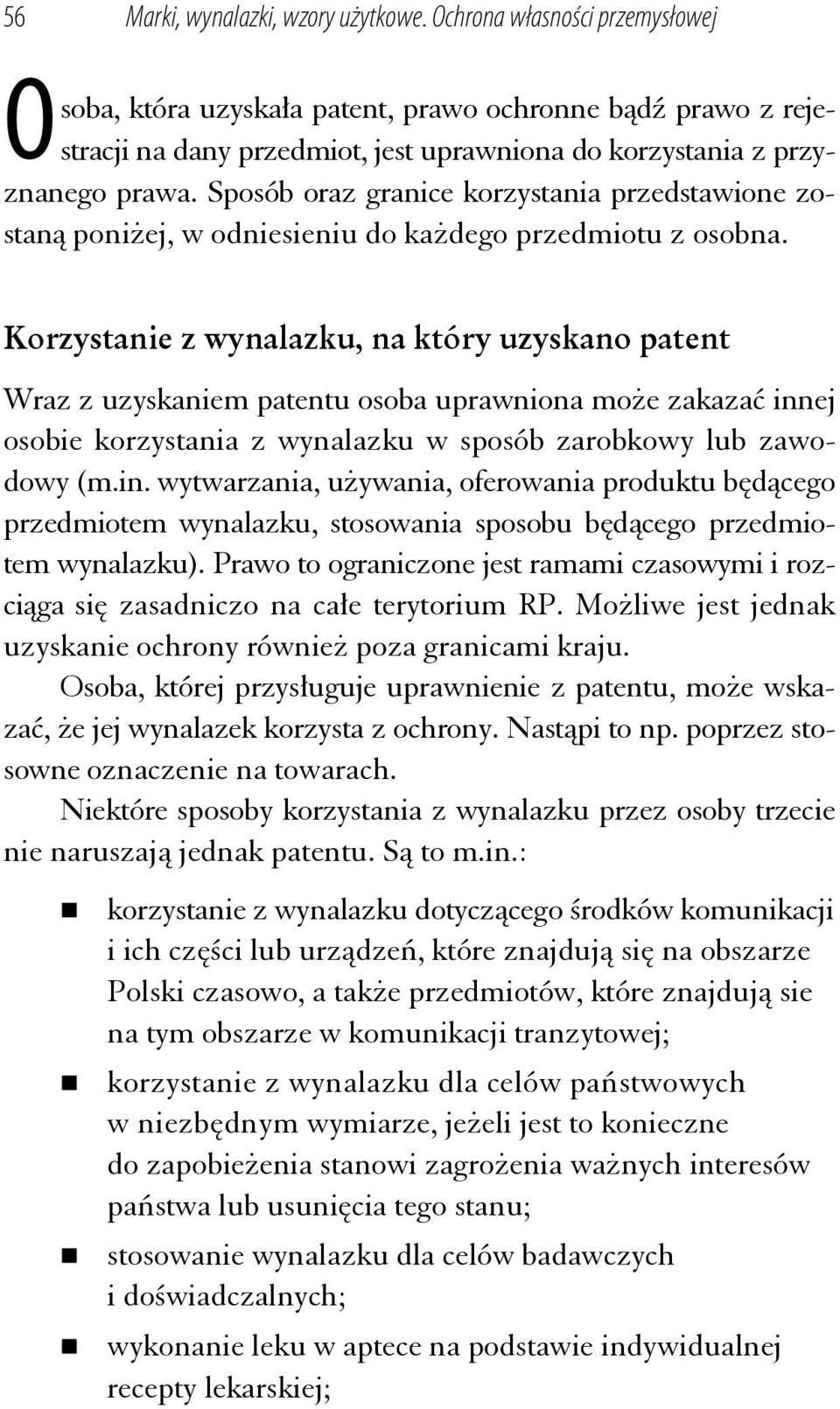 Sposób oraz granice korzystania przedstawione zostaną poniżej, w odniesieniu do każdego przedmiotu z osobna.