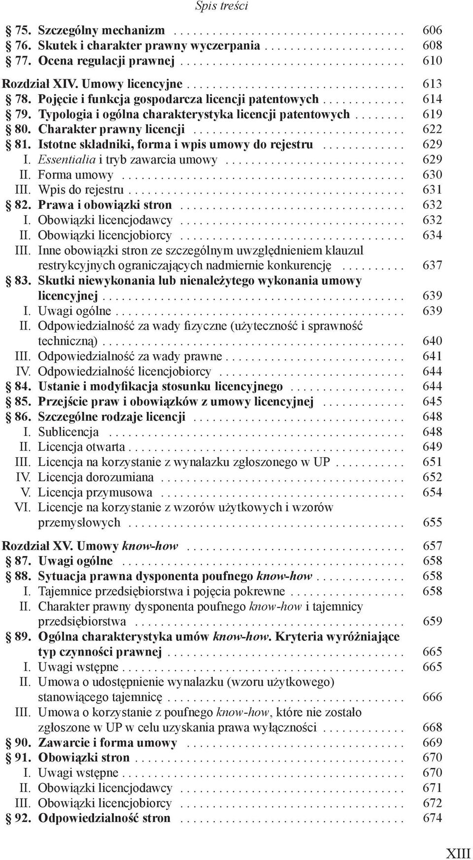 Charakter prawny licencji................................. 622 81. Istotne składniki, forma i wpis umowy do rejestru............. 629 I. Essentialia i tryb zawarcia umowy............................ 629 II.