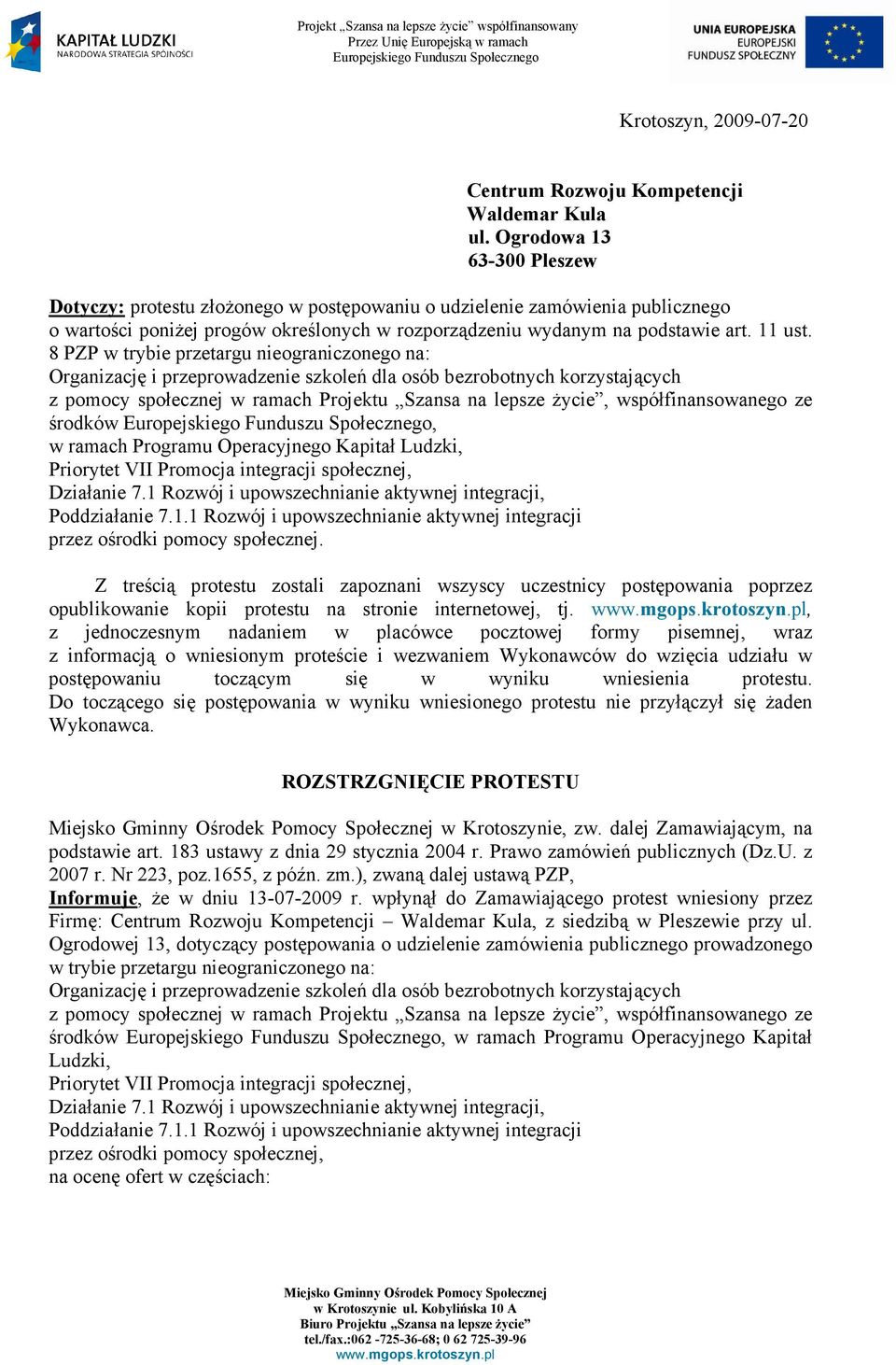 8 PZP w trybie przetargu nieograniczonego na: Organizację i przeprowadzenie szkoleń dla osób bezrobotnych korzystających z pomocy społecznej w ramach Projektu Szansa na lepsze Ŝycie,
