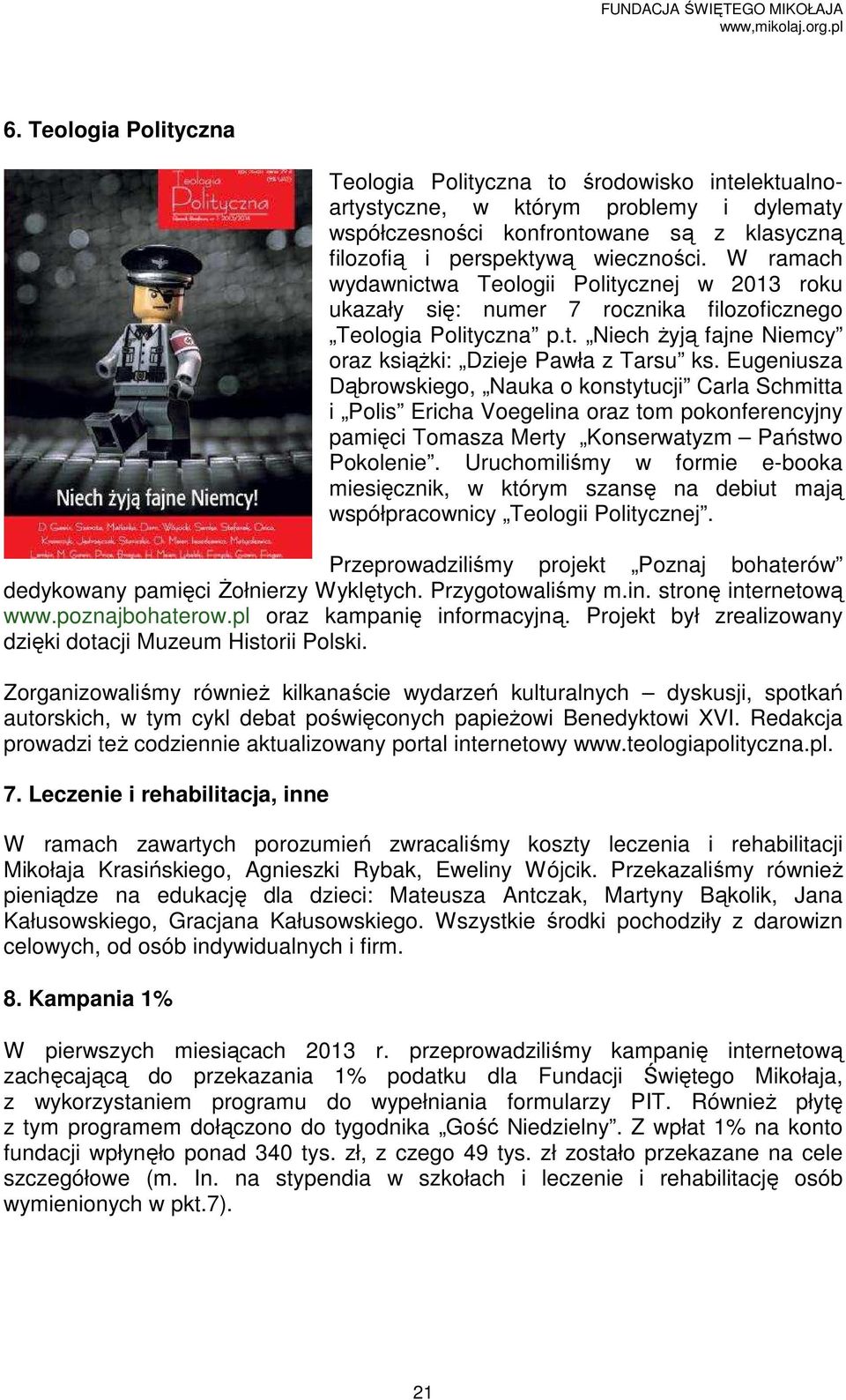 Eugeniusza Dąbrowskiego, Nauka o konstytucji Carla Schmitta i Polis Ericha Voegelina oraz tom pokonferencyjny pamięci Tomasza Merty Konserwatyzm Państwo Pokolenie.
