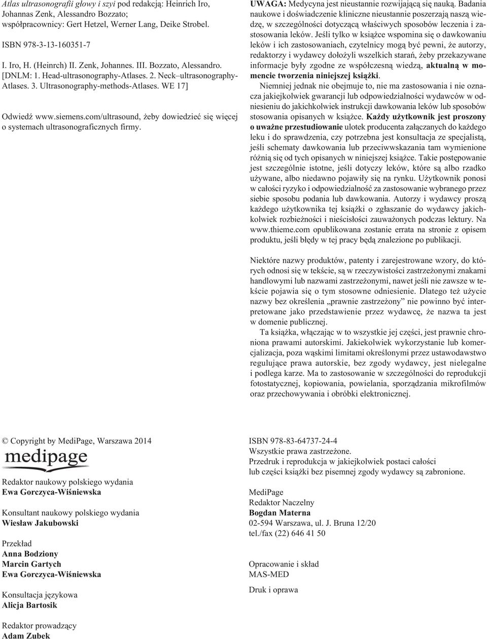 com/ultrasound, żeby dowiedzieć się więcej o systemach ultrasonograficznych firmy. UWAGA: Medycyna jest nieustannie rozwijającą się nauką.