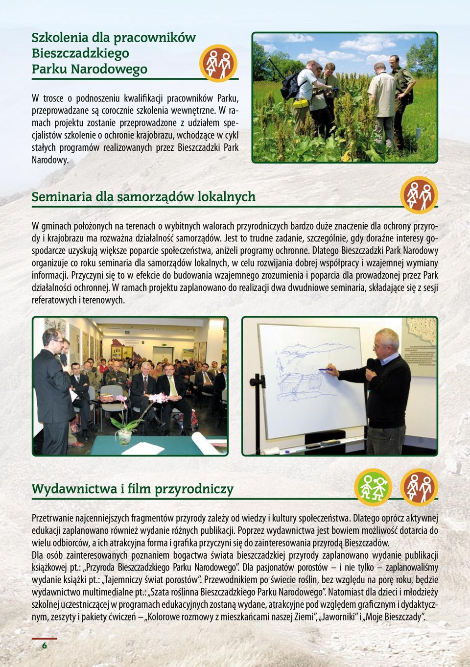 Seminaria dla samorządów lokalnych W gminach położonych na terenach o wybitnych walorach przyrodniczych bardzo duże znaczenie dla ochrony przyrody i krajobrazu ma rozważna działalność samorządów.
