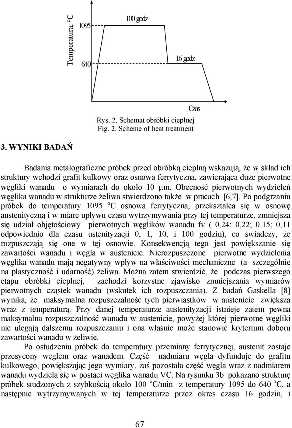 wymiarach do około 10 µm. Obecność pierwotnych wydzieleń węglika wanadu w strukturze żeliwa stwierdzono także w pracach [6,7].