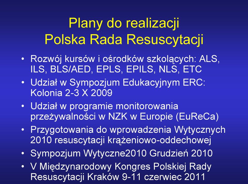 przeżywalności w NZK w Europie (EuReCa) Przygotowania do wprowadzenia Wytycznych 2010 resuscytacji