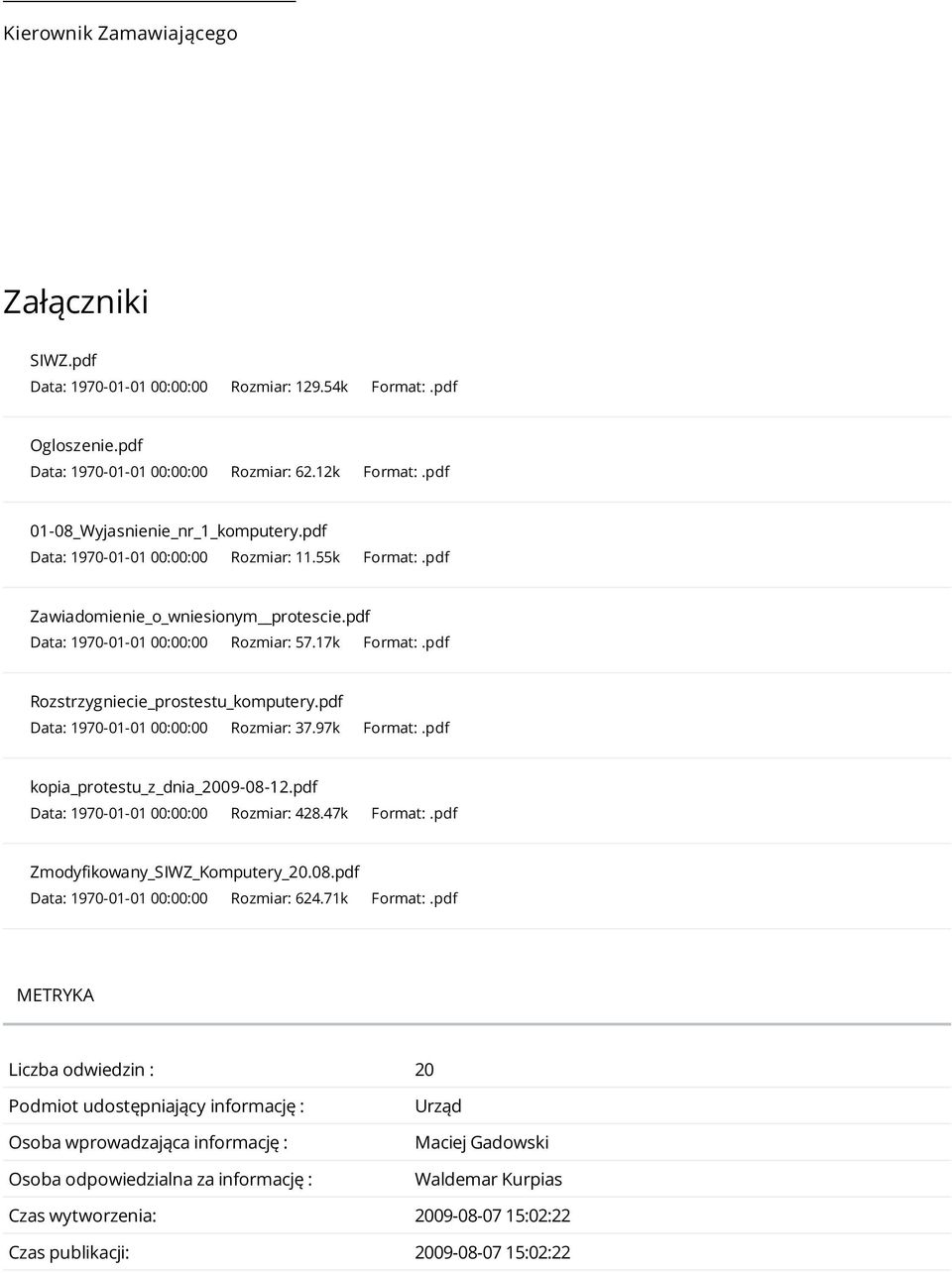 pdf Rozstrzygniecie_prostestu_komputery.pdf Data: 1970-01-01 00:00:00 Rozmiar: 37.97k Format:.pdf kopia_protestu_z_dnia_2009-08-12.pdf Data: 1970-01-01 00:00:00 Rozmiar: 428.47k Format:.