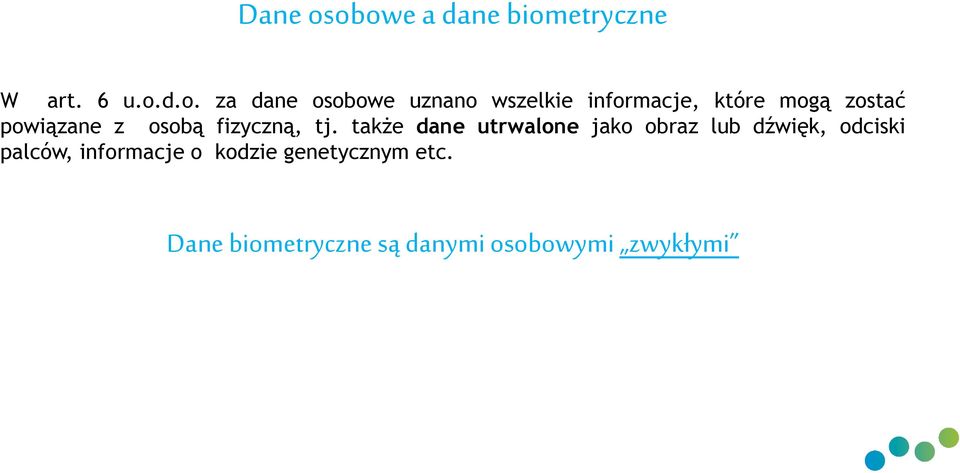 wszelkie informacje, które mogą zostać powiązane z osobą fizyczną, tj.