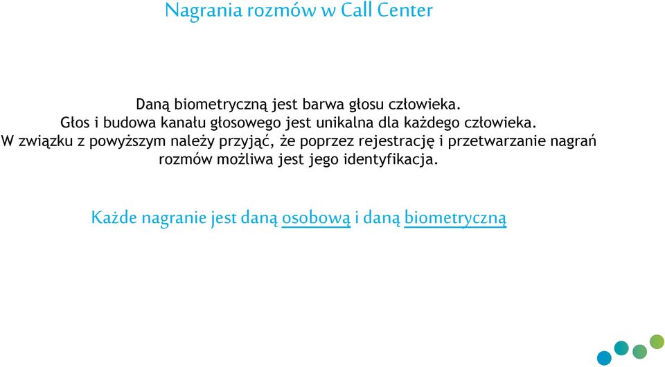 W związku z powyższym należy przyjąć, że poprzez rejestrację i przetwarzanie