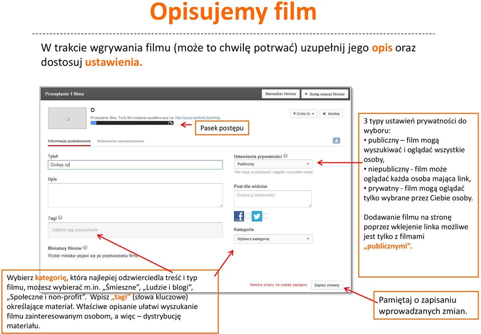 oglądać tylko wybrane przez Ciebie osoby. Dodawanie filmu na stronę poprzez wklejenie linka możliwe jest tylko z filmami publicznymi.