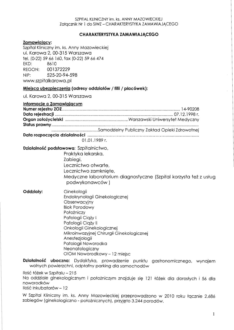 pl CH ARAKTERYSTY KA ZAMAWIAJACEGO Mieisca ubez~ieczenia (adresy oddzial6w / filii / plac6wek): ul. Karowa 2,OO-35 Warszawa lnformacie o Zamawiaiacvm Numer rejestru ZOZ... 4-90208 Data rejestracji.