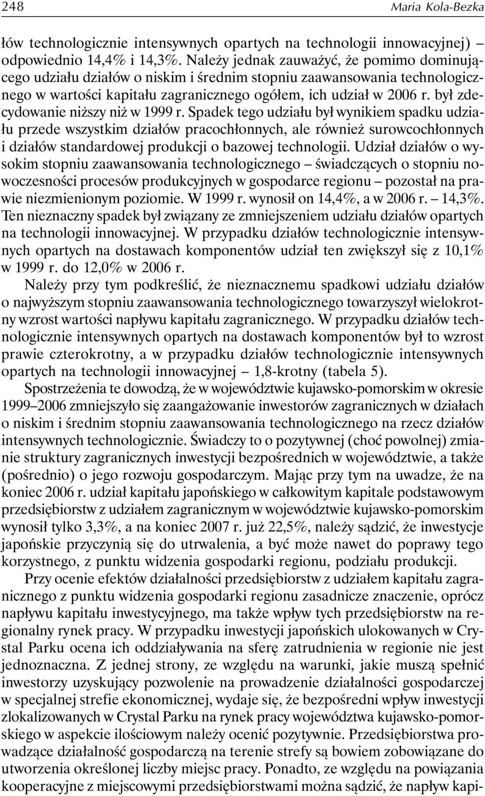 był zdecydowanie niższy niż w 1999 r.